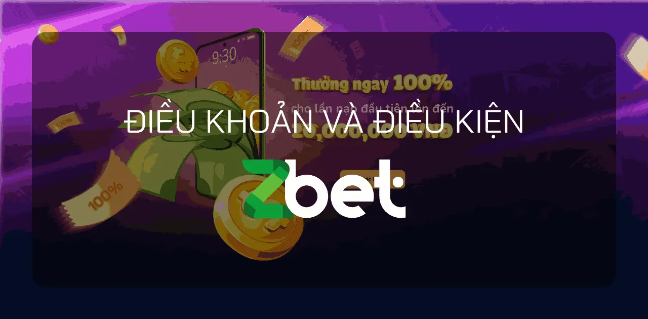 Điều khoản điều kiện của nhà cái Zbet